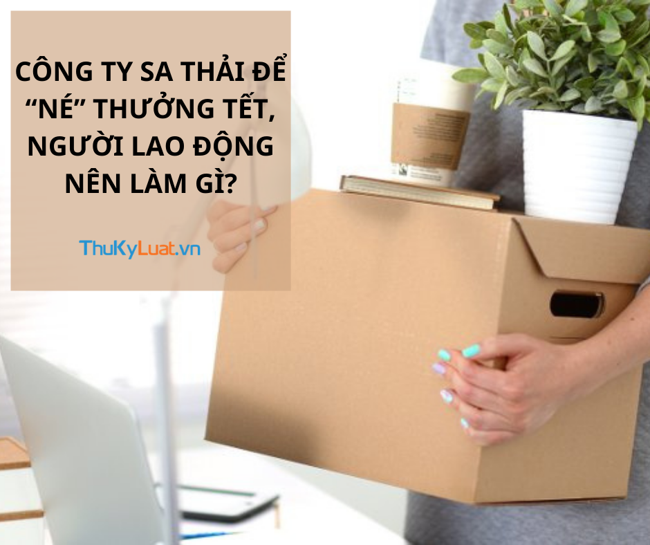 sa thải để “né” thưởng Tết, Bộ luật Lao động 2019