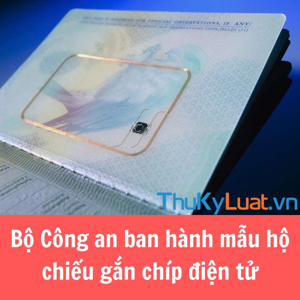 Bộ Công an công bố về mẫu hộ chiếu gắn chíp điện tử